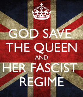 god sve the queen and her fascist regime