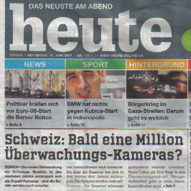 Schweiz, bald eine Million Ueberwachungskameras. Schlagzeile in der Zürcher Pendlerzeitung 'heute' vom 13. Juni 2007