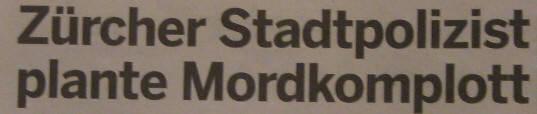 ZÜRCHER STADTPOLIZIST PLANTE MORDKOMPLOTT. Story in der Pendlerzeitung 20Minuten vom 9. November 2010