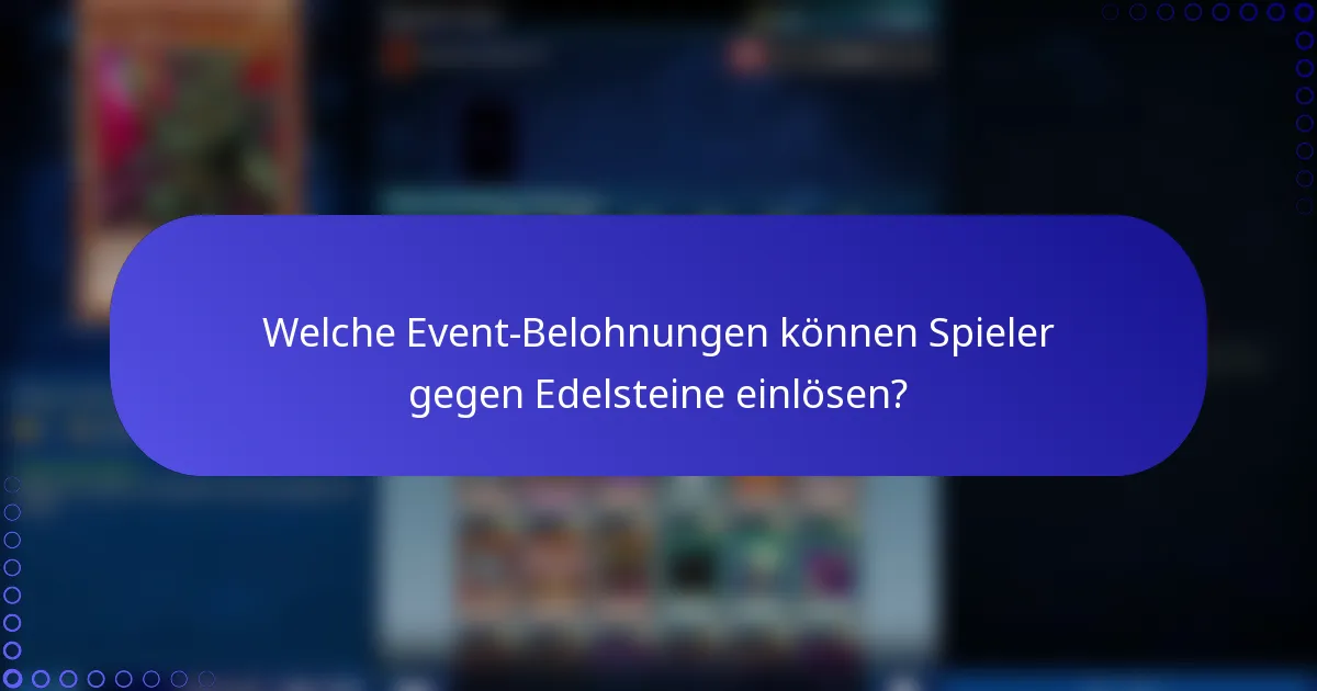 Welche Event-Belohnungen können Spieler gegen Edelsteine einlösen?