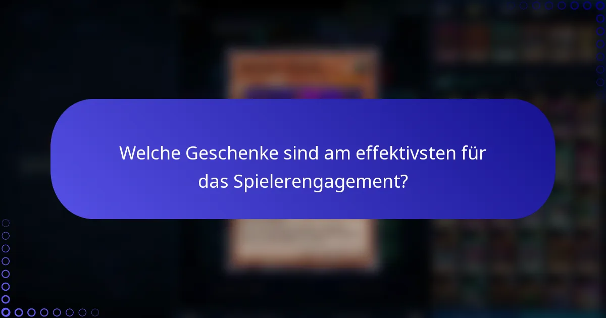 Welche Geschenke sind am effektivsten für das Spielerengagement?