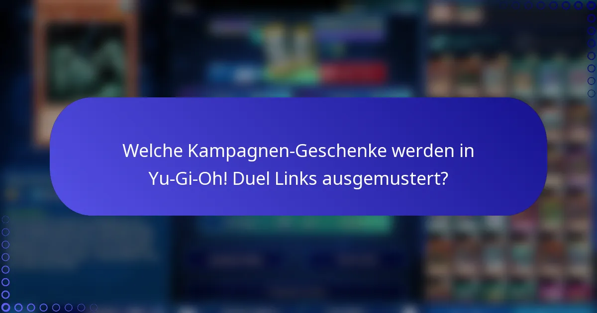 Welche Kampagnen-Geschenke werden in Yu-Gi-Oh! Duel Links ausgemustert?