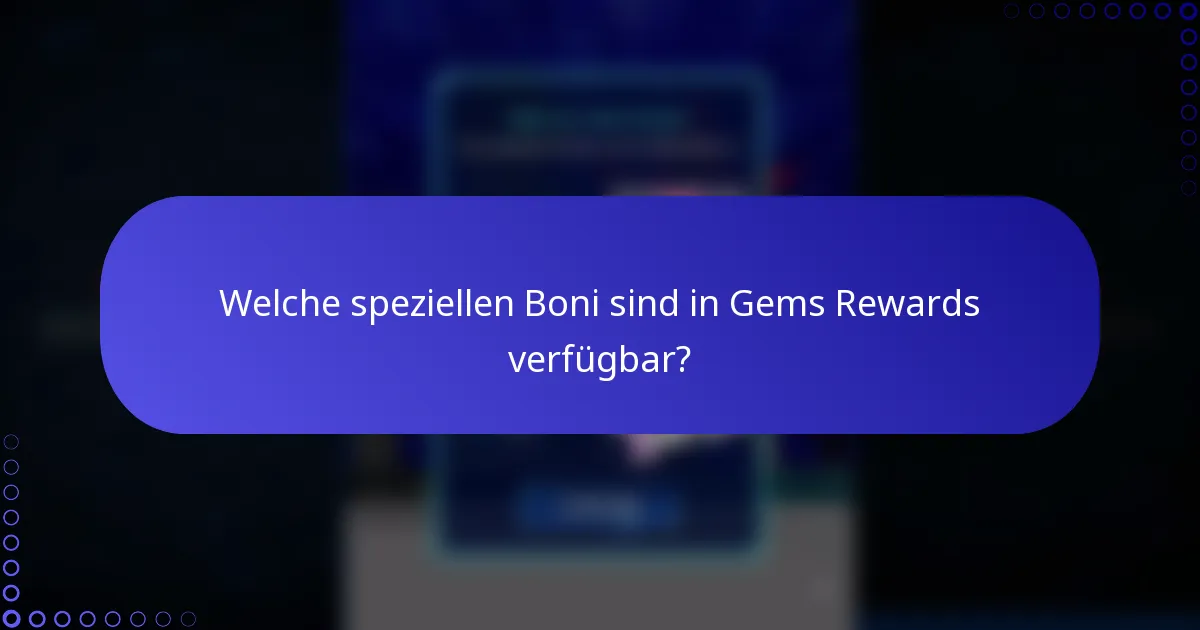 Welche speziellen Boni sind in Gems Rewards verfügbar?