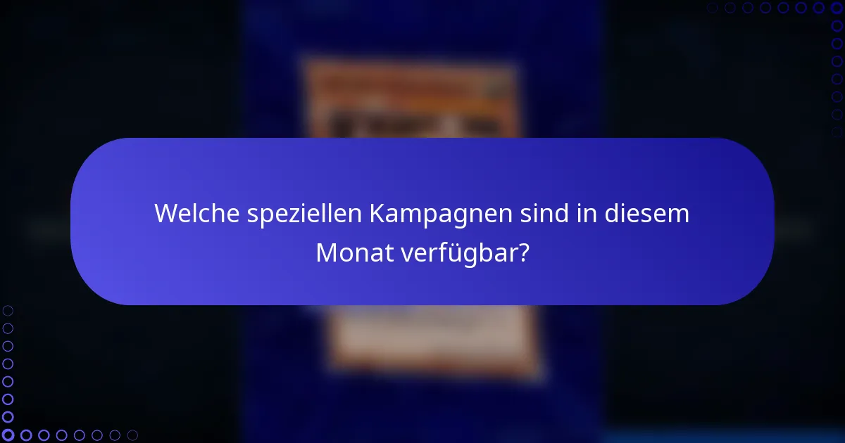 Welche speziellen Kampagnen sind in diesem Monat verfügbar?