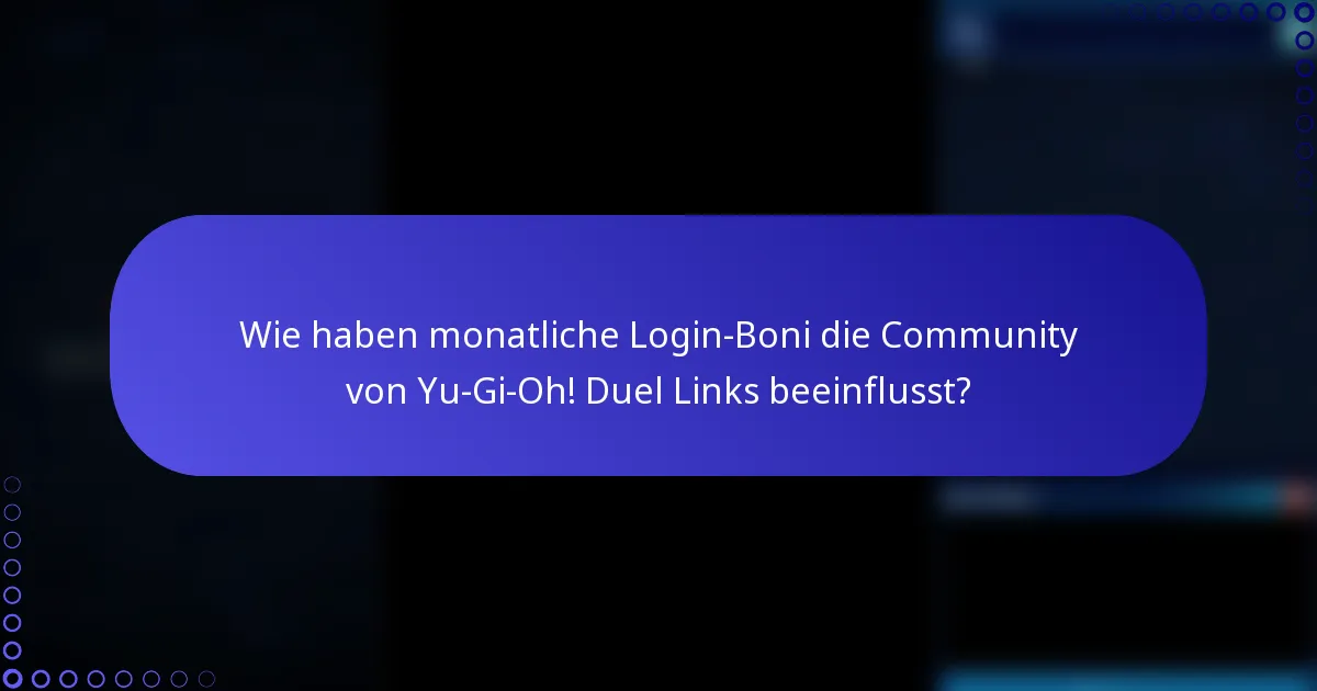 Wie haben monatliche Login-Boni die Community von Yu-Gi-Oh! Duel Links beeinflusst?