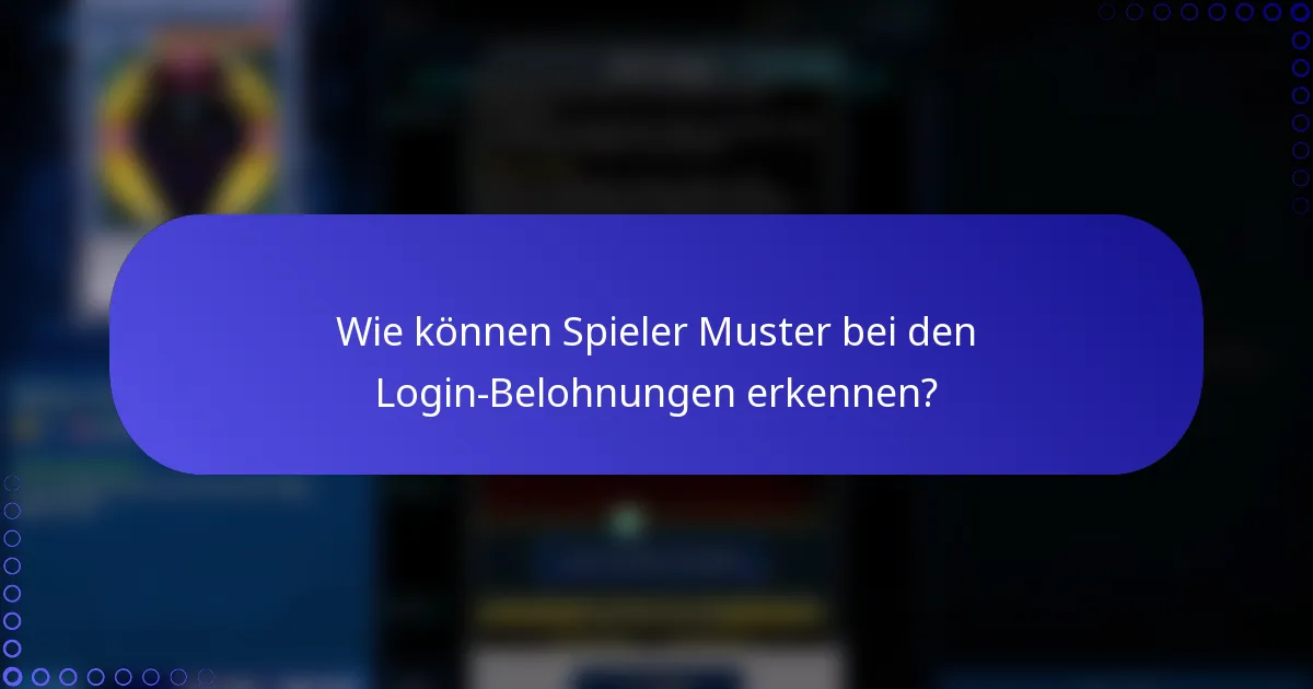 Wie können Spieler Muster bei den Login-Belohnungen erkennen?